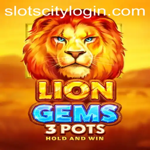 Discover the Thrills of LionGems3pots in Slot City
